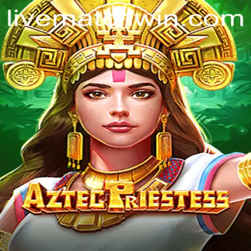Unveiling the Mysteries of AztecPriestess in Exciting LIVEMATCH Adventures
